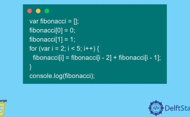 How To Create Fibonacci In JavaScript | Delft Stack