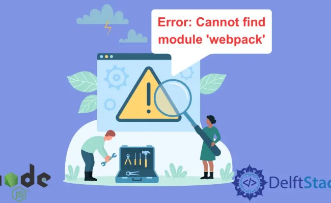 How To Fix The Error: Cannot Find Module 'Webpack' In Node.js | Delft Stack