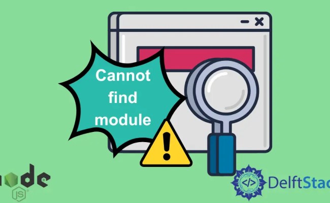 How To Resolve The Cannot Find Module Error In Node.js | Delft Stack