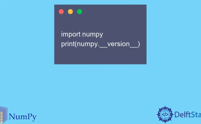 How To Check NumPy Version In Python | Delft Stack