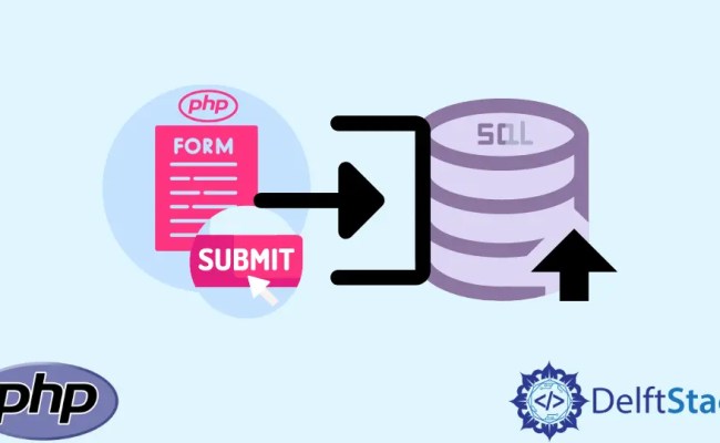 How To Insert Form Data Using MySQL Table In PHP | Delft Stack