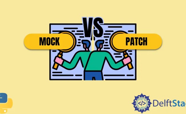 Difference Between Mock And Patch In Python | Delft Stack