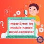 How To Fix ImportError: No Module Named Mysql.connector | Delft Stack