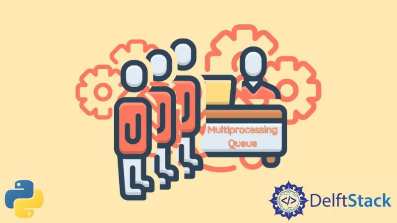 Multiprocessing Queue in Python | Delft Stack