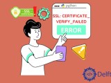 How To Fix The Ssl Certificate Verify Failed Error In Python Delft Stack