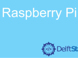 Raspberry Pi Howtos Delft Stack