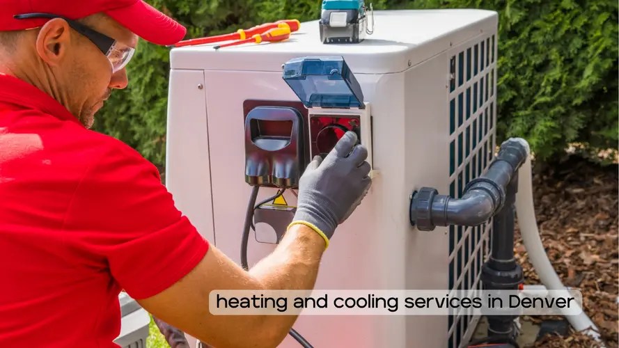 The Advantages of Heating and Cooling Services in Denver for HVAC Systems
