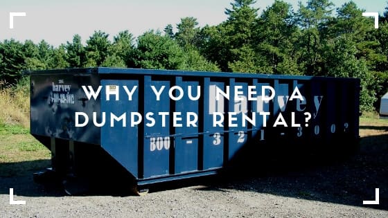 Why you need a dumpster rental?