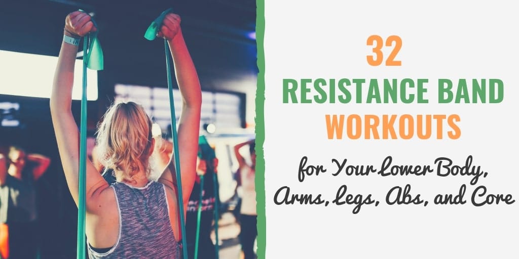 27 resistance band workouts for lower body arms legs abs and core