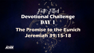 Day 1: The Promise to the Eunich - Jeremiah 39:15-18
