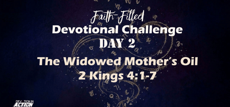 Faith-Filled Day 2: The Widowed Mother’s Oil – 2 Kings 4:1-7