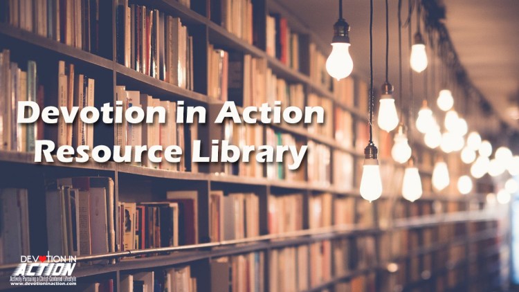 Devotion in Action Resource Library