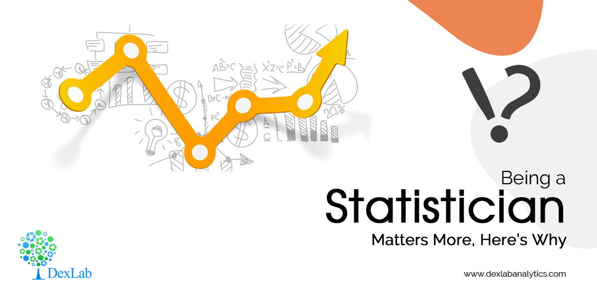 Being a statistician matters more, here’s why