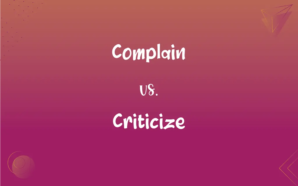Complain vs. criticize: what's the difference?