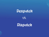 Despatch Vs Dispatch Mastering The Correct Spelling