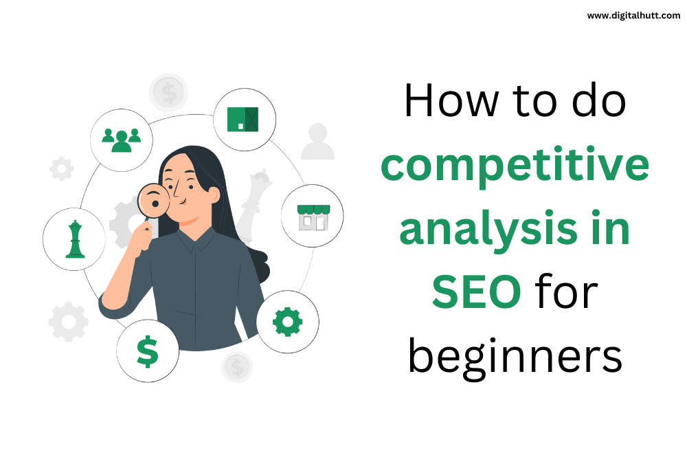 How to do competitive analysis in SEO for beginners - Digitalhutt
