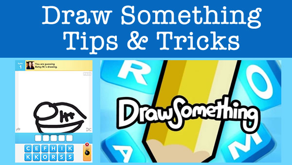 Draw Something Cheats, Tips and Tricks for Your Favorite Drawing App!