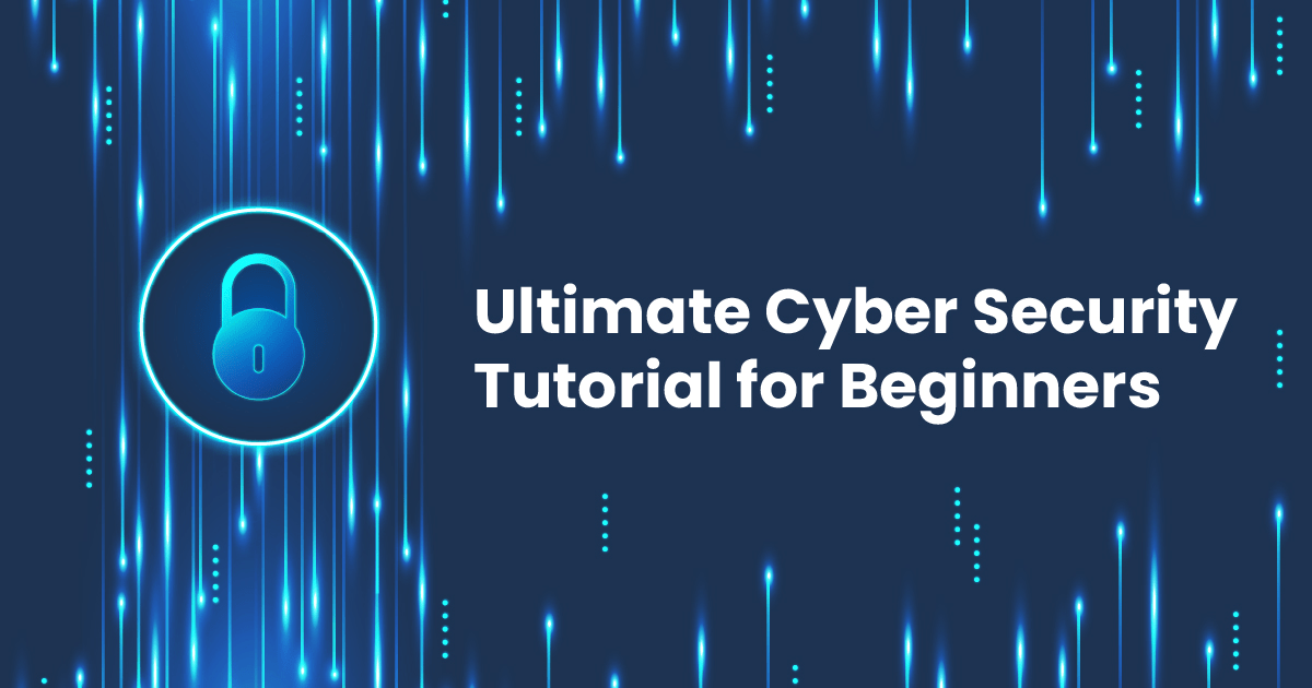 Ultimate cyber security tutorial for beginners in 2020