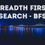 Breadth First Search (BFS) Algorithm Visually Explained