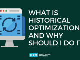 Historical Optimization What Is It How Does It Benefit Your Site