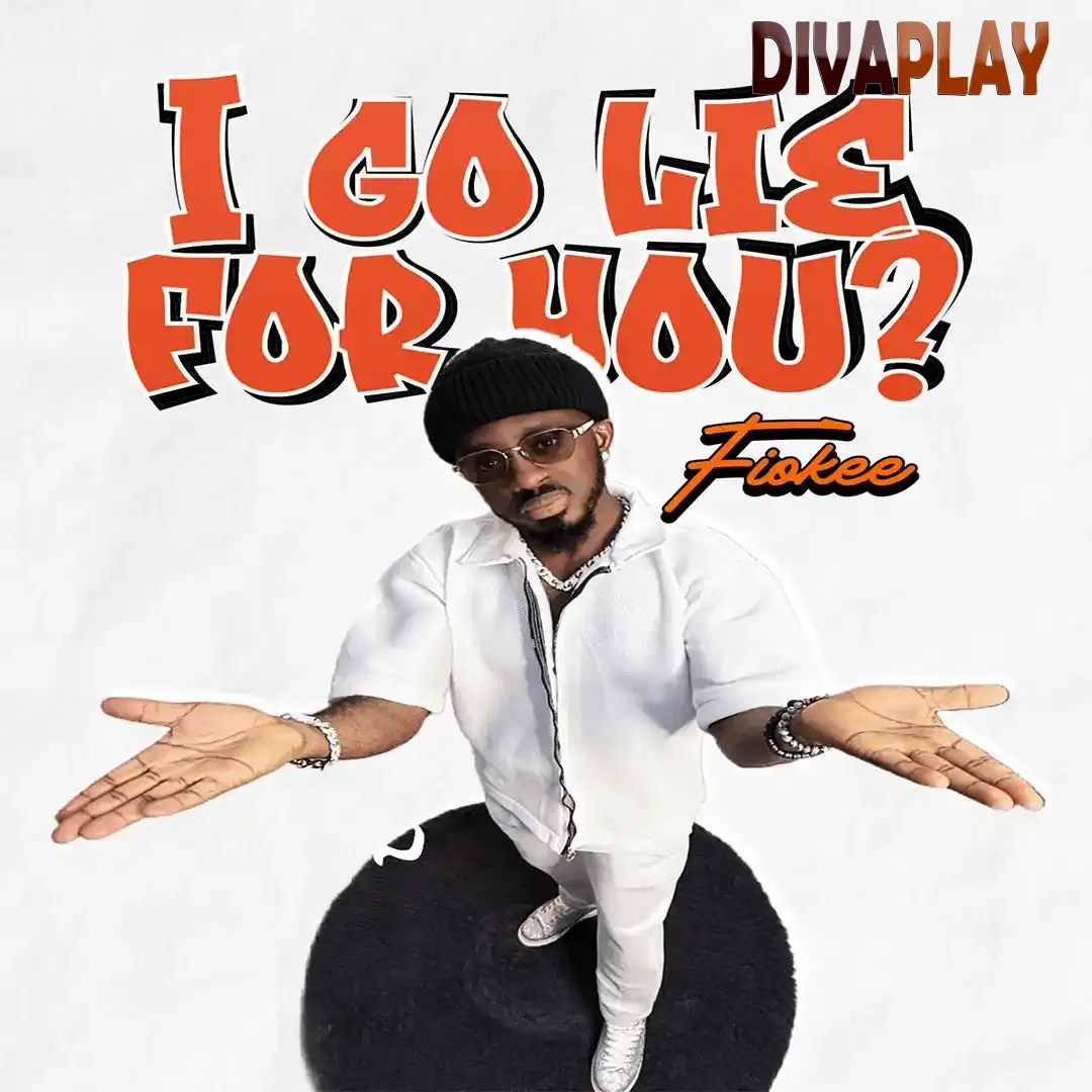 Fiokee – I Go Lie for You? Mp3 Download