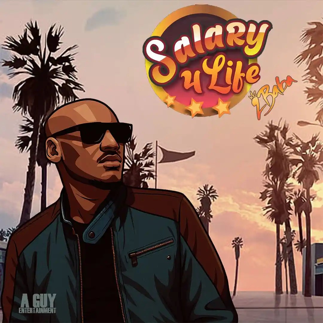 2Baba – Salary 4 Life Mp3 Download