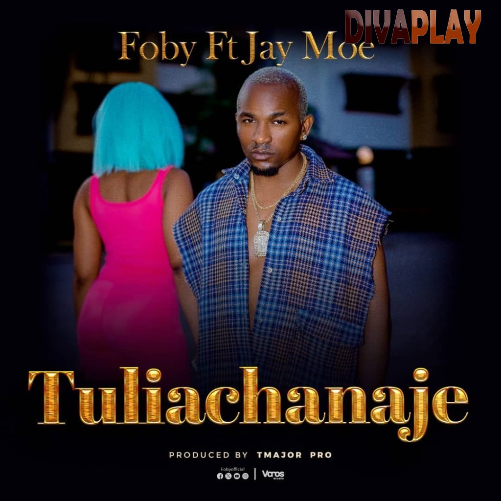 Foby – Tuliachanaje Ft. Jay Moe Mp3 Download