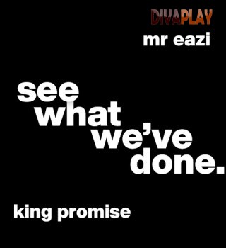 King Promise – See What We’ve Done ft. Mr Eazi Mp3 Download