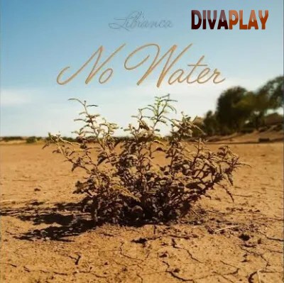 Libianca – No Water Mp3 Download