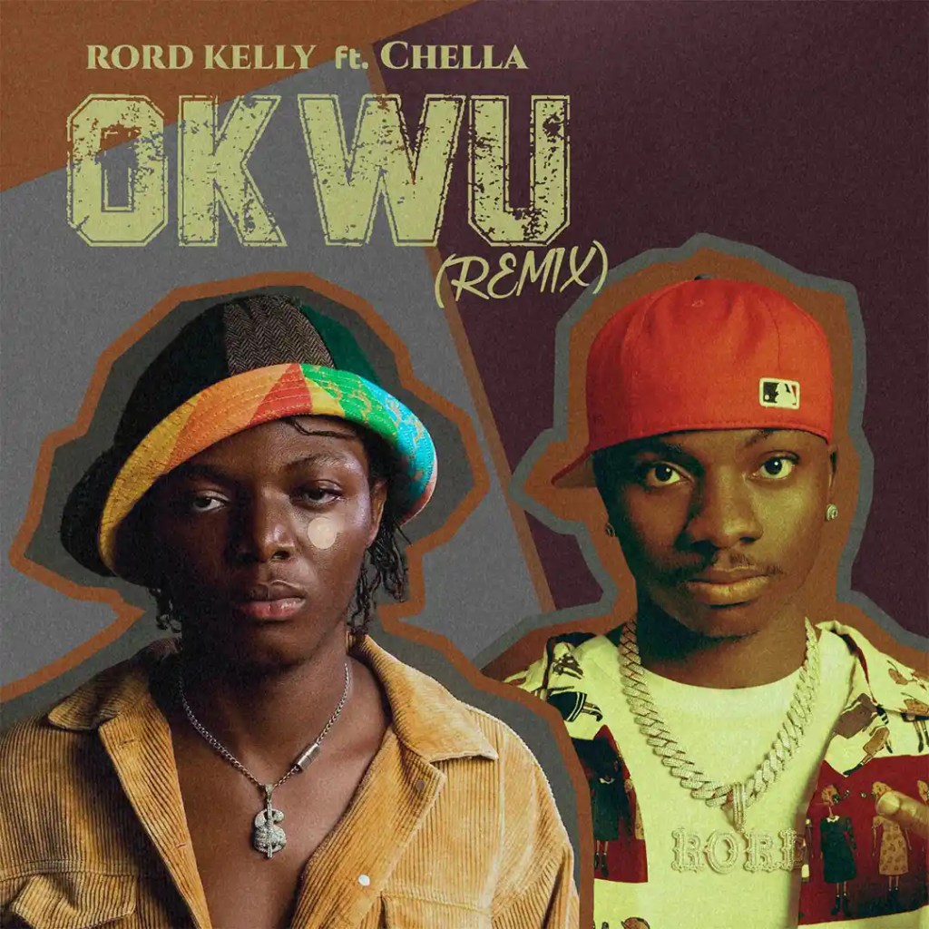 Rord Kelly – Okwu (Remix) ft. Chella - Featured Image