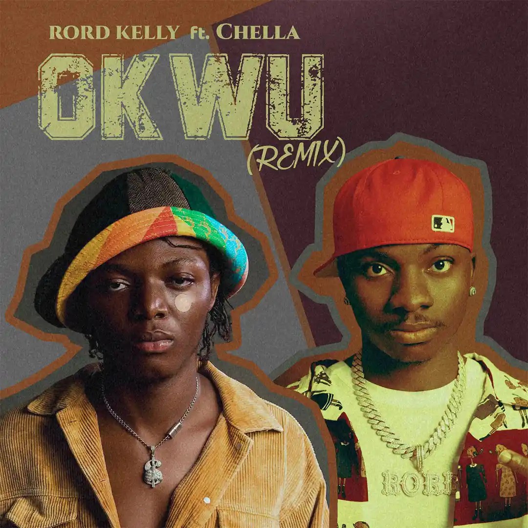 Rord Kelly – Okwu (Remix) ft. Chella Mp3 Download