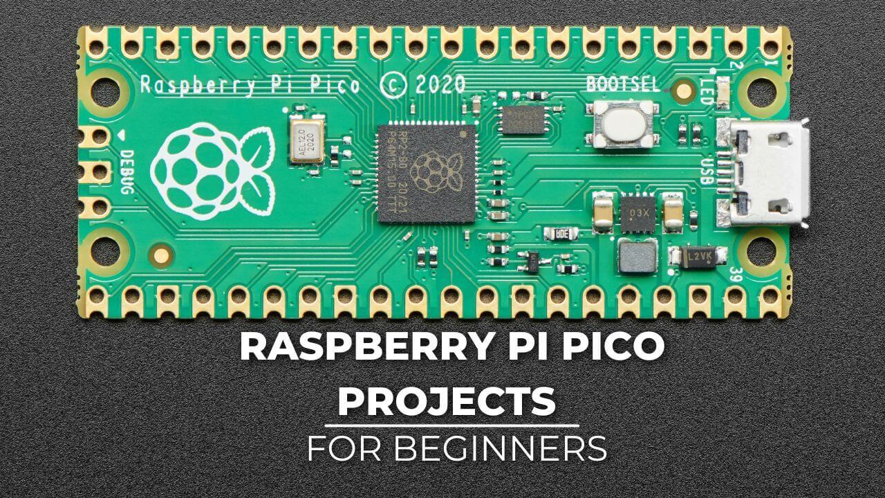Raspberry Pi Pico Projects For Beginners [2022]