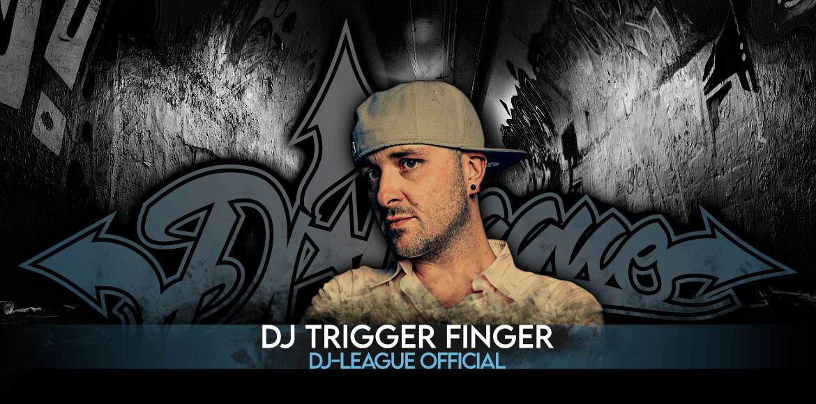 DJ-LEAGUE.NET | DJ Trigger Finger