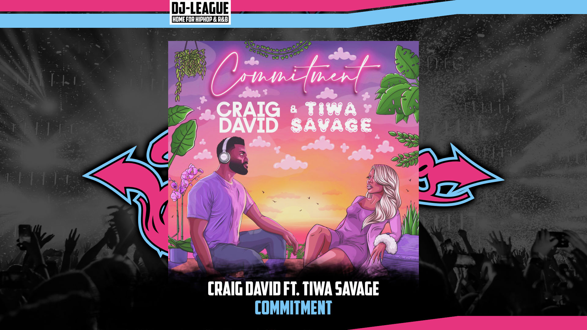 DJ-LEAGUE.NET | Craig David ft. Tiwa Savage - Commitment
