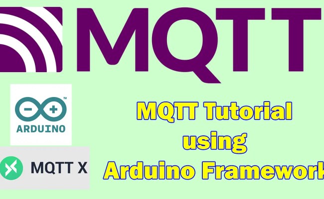 MQTT Tutorial Using Arduino Framework