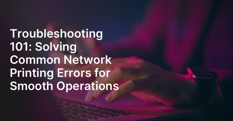 Troubleshooting 101 Solving Common Network Printing Errors For Smooth - Perfect Sunset Art - Mobile