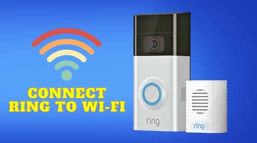 How to Connect Ring Video Doorbell to WiFi [2023 Guide]