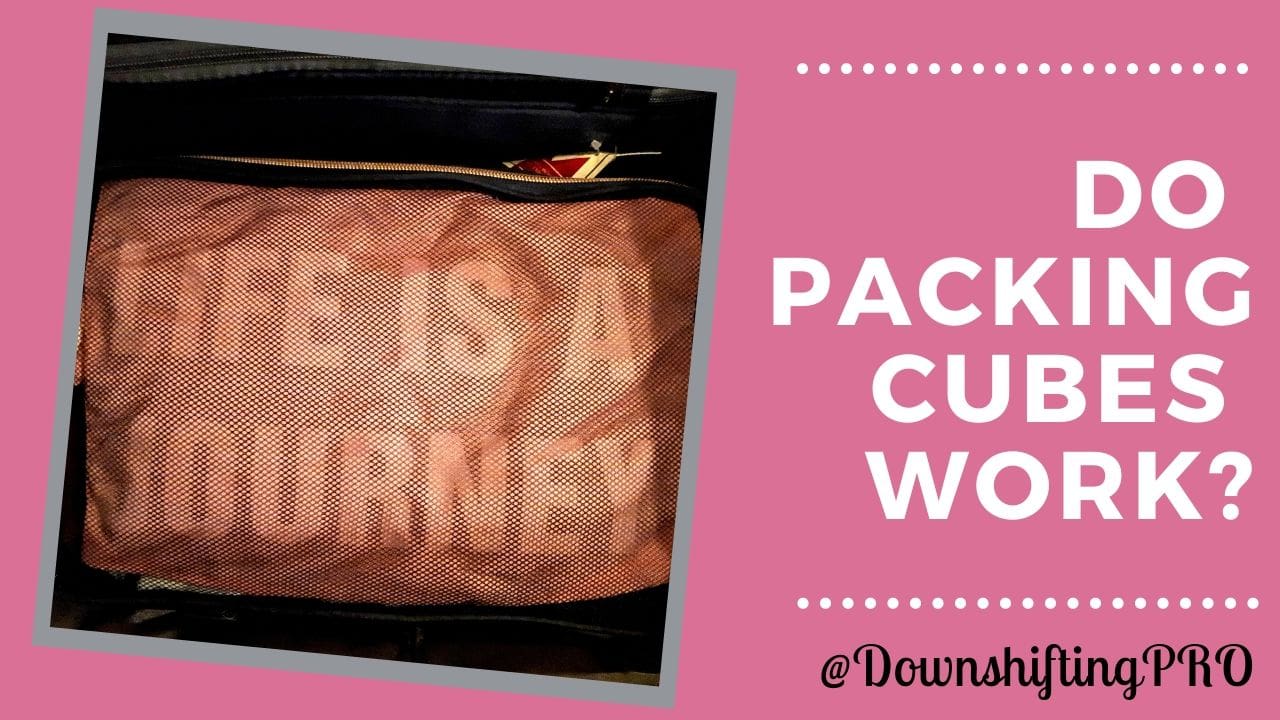 Do Packing Cubes Work @DownshiftingPRO