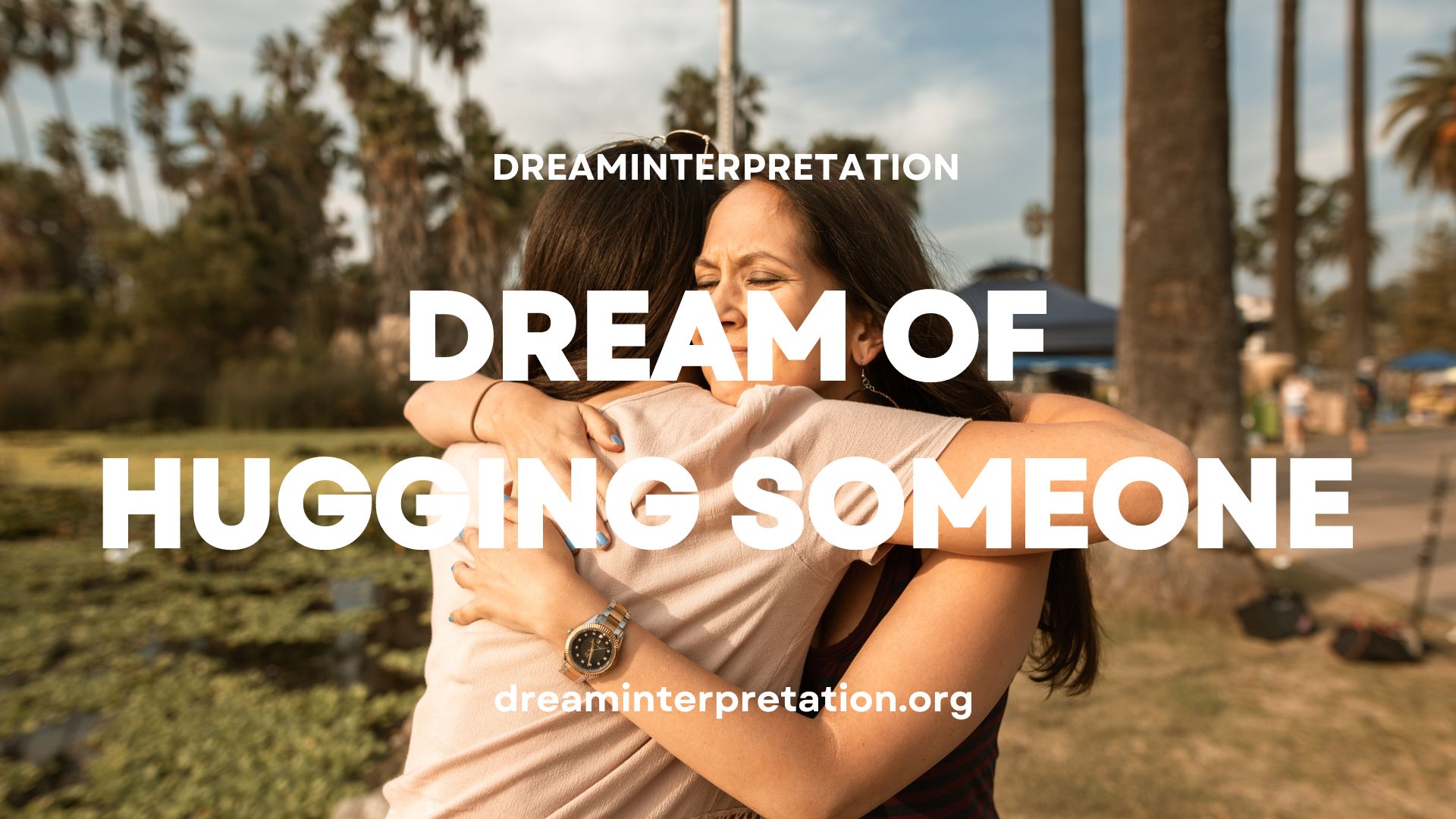 Dream of hugging someone (interpretation & spiritual meaning)
