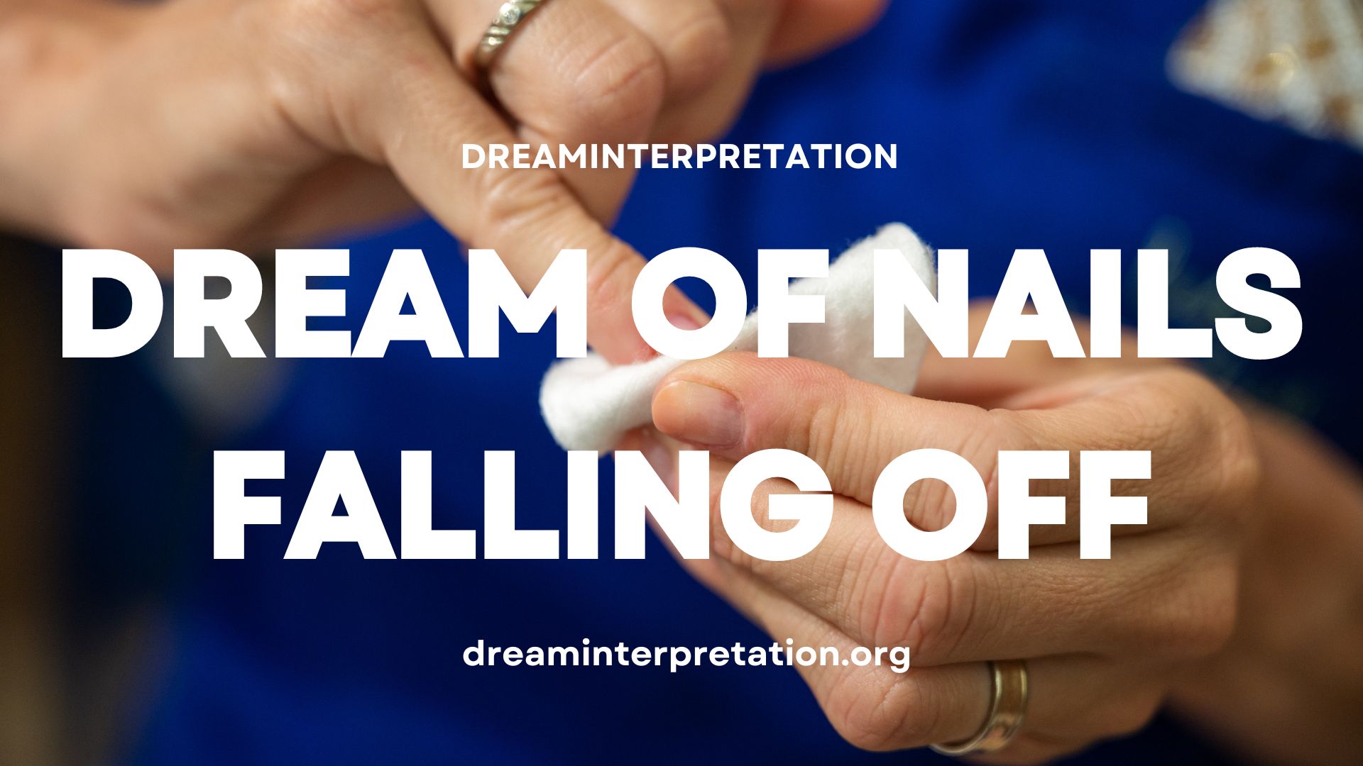 Dream of nails falling off (interpretation & spiritual meaning)