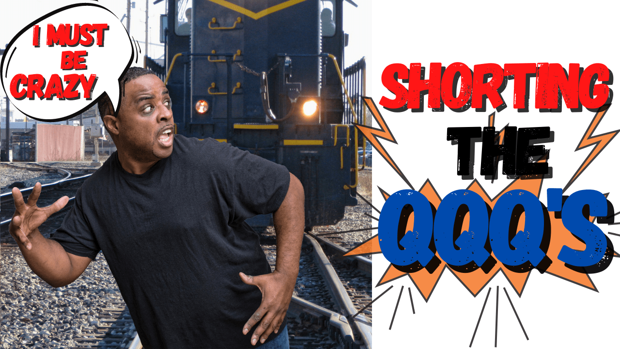 Yes, I’m Shorting the Nasdaq Triple QQQ’s (Will I Get Run Over)