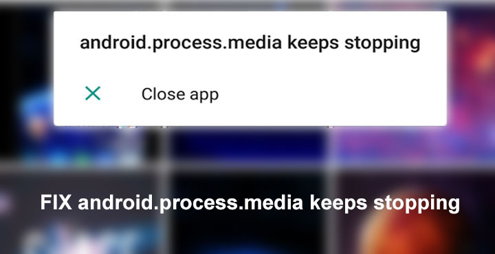 photo Android Media Stopped Working how to fix android process media keeps stopping issue droidviews