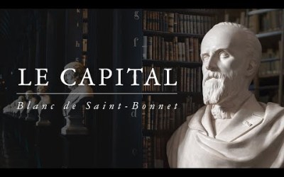 Le Capital et l’esprit de la civilisation (Antoine Blanc de Saint-Bonnet)