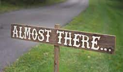 almost there sign