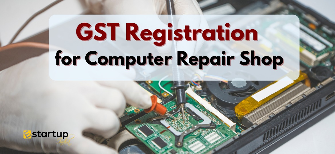 GST Registration for Computer Repair Shop EStartup India