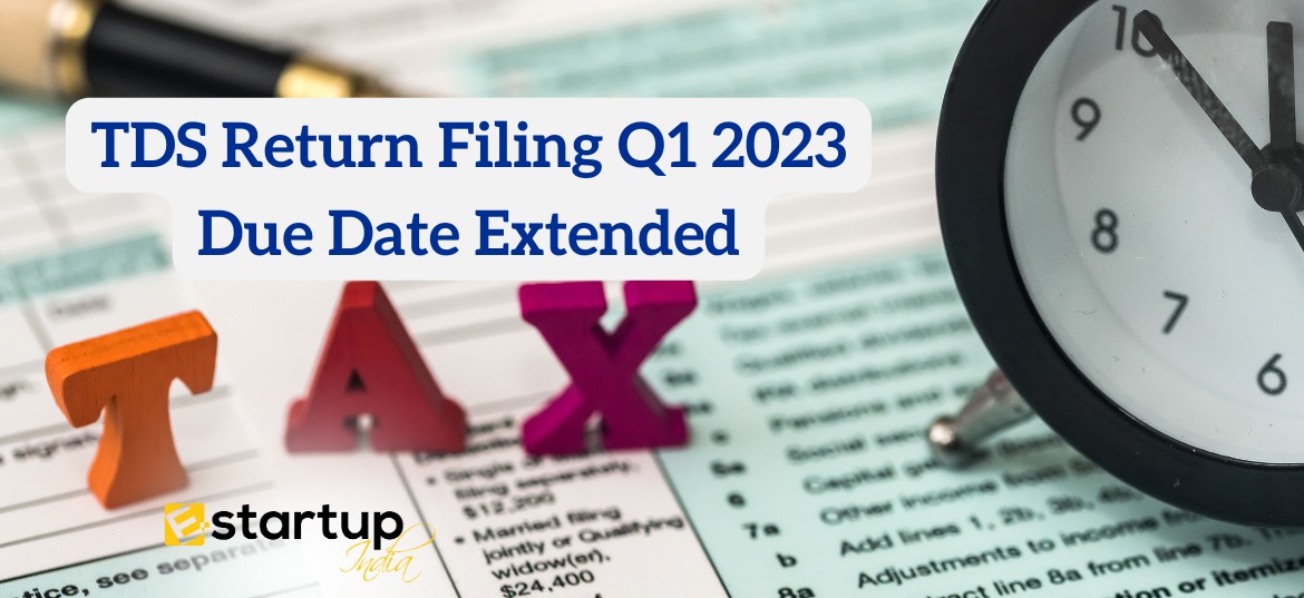 TDS Return filing Q1 2023 Due Date extended EStartup India