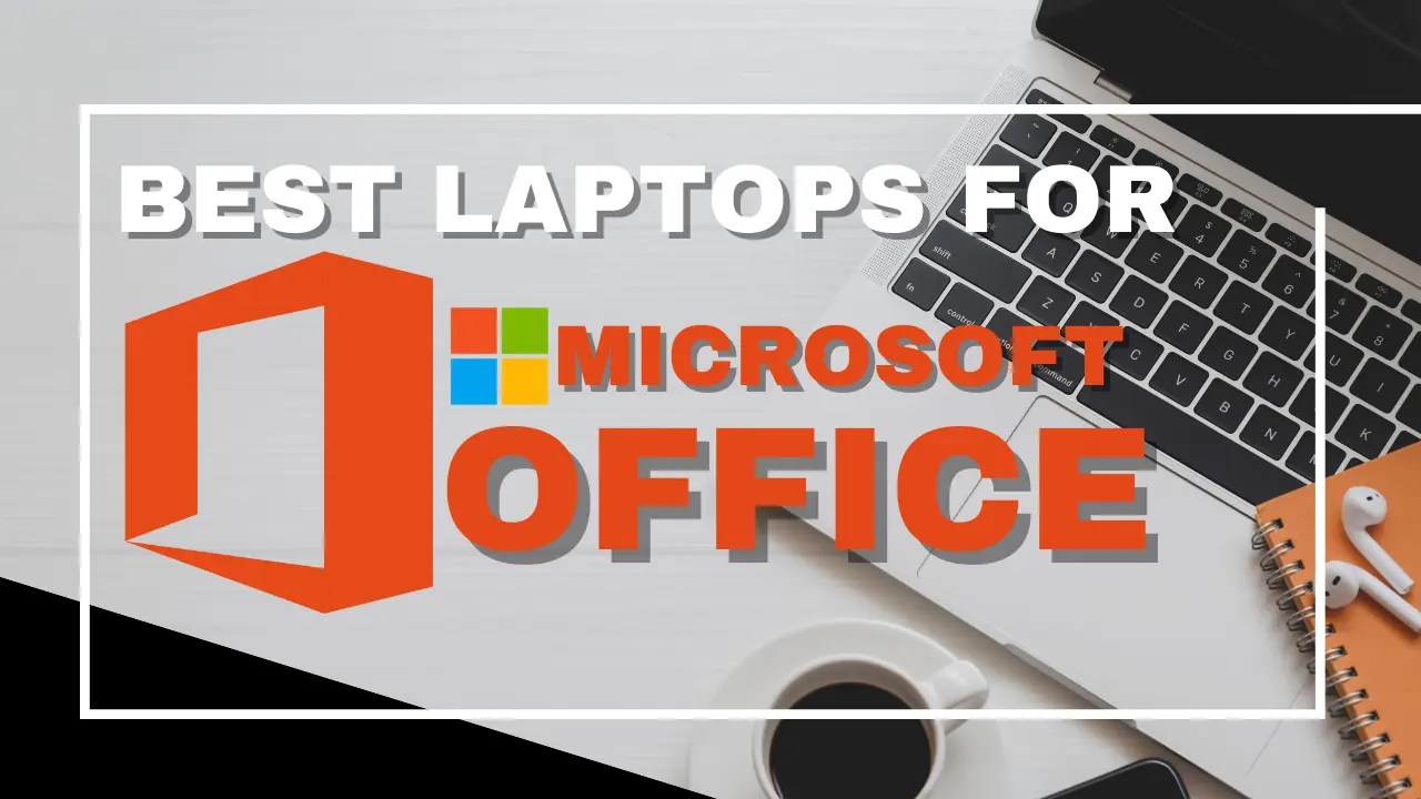 11 Best laptops for Microsoft Office Our Top Picks for 2023