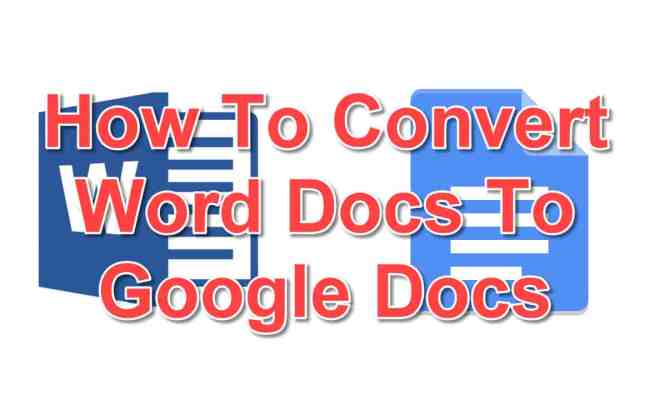 How To Convert Word Docs To Google Docs - EasyPCMod