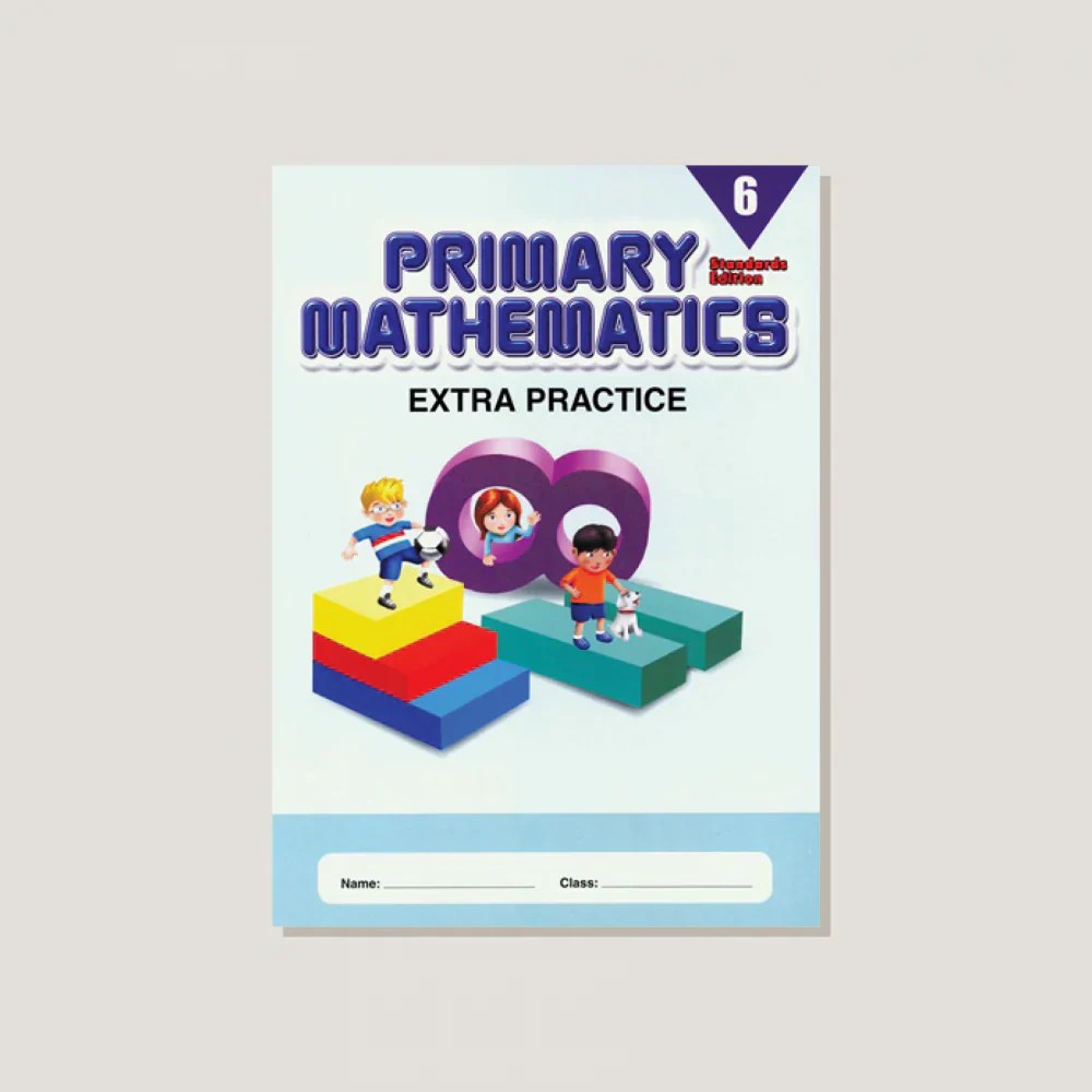 Singapore Math Primary Mathematics Extra Practice 6 Grade 6