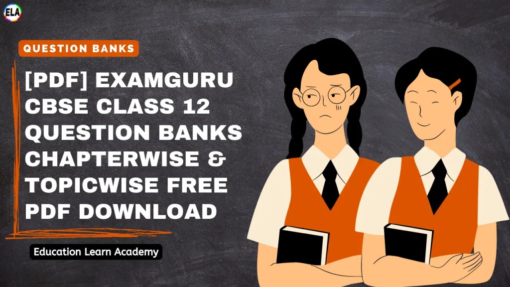 CBSE Class 12 ExamGuru Question Banks Chapterwise & Topicwise Free Pdf Download 1 CBSE Class 12 ExamGuru Question Banks Chapterwise & Topicwise Free